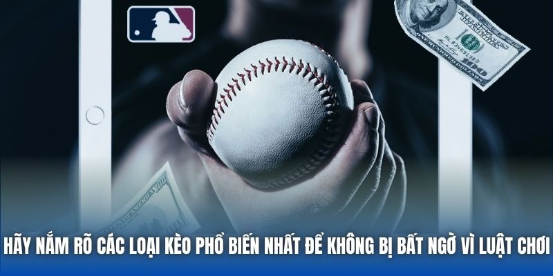 Hãy nắm rõ các loại kèo phổ biến nhất để không bị bất ngờ vì luật chơi