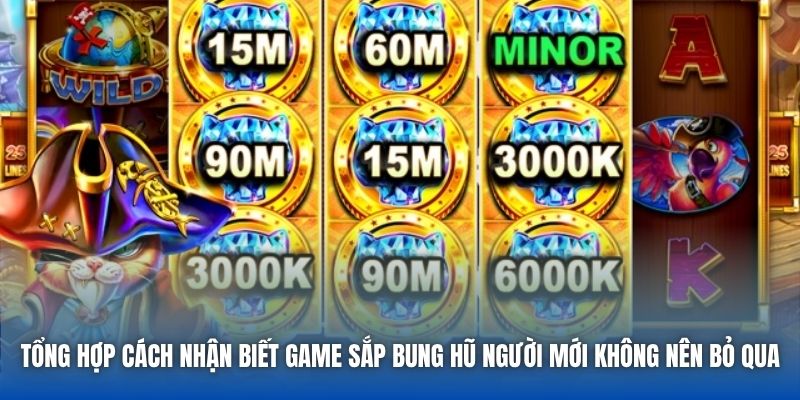 Tổng hợp cách nhận biết game sắp bung hũ người mới không nên bỏ qua