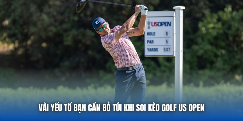 Vài yếu tố bạn cần bỏ túi khi soi kèo Golf US Open