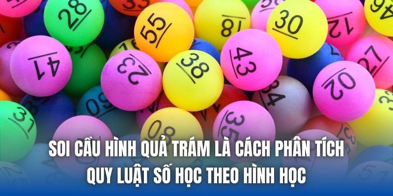 Soi cầu hình quả trám là cách phân tích quy luật số học theo hình học