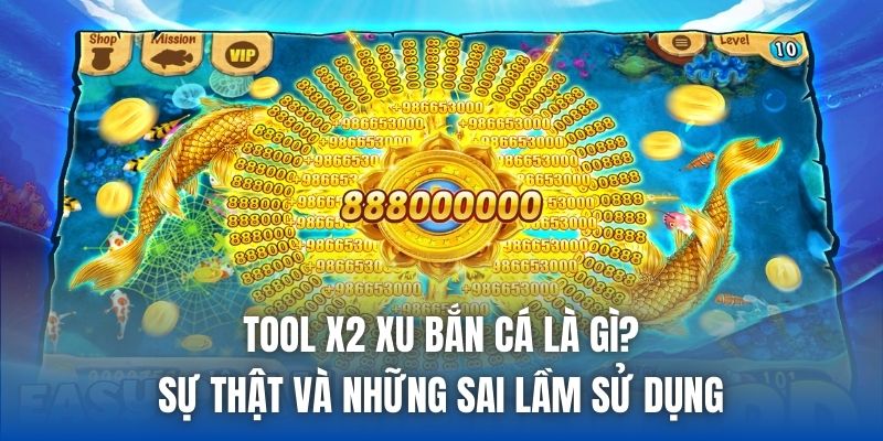 Tool X2 Xu Bắn Cá Là Gì? Sự Thật Và Những Sai Lầm Sử Dụng