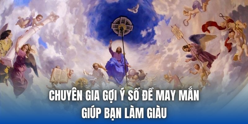 Chuyên gia gợi ý số đề may mắn giúp bạn làm giàu