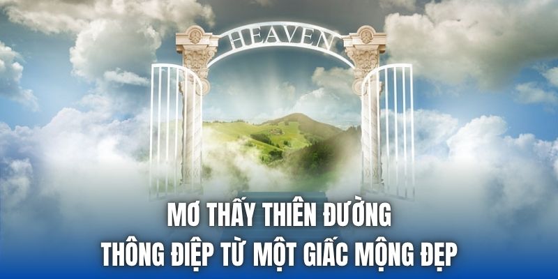 Mơ Thấy Thiên Đường - Thông Điệp Từ Một Giấc Mộng Đẹp